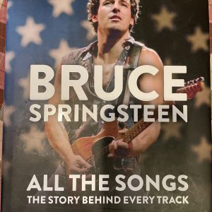 Bruce Springsteen : All the Songs: The Story Behind Every Track, Hardcover BY - Jean-Michel Guesdon, Philippe Margotin ($60)